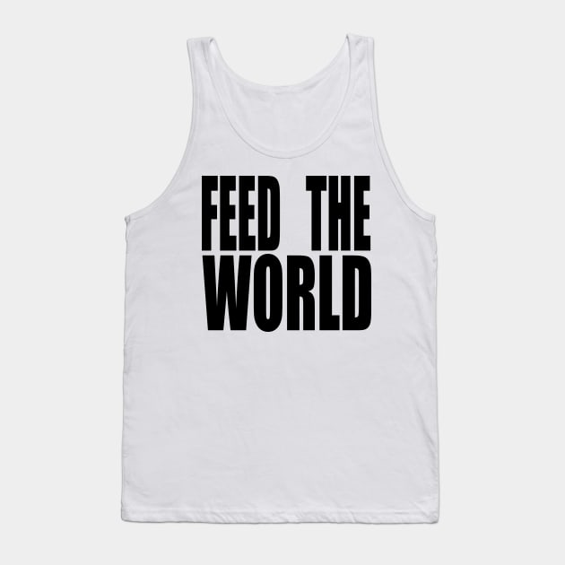 FEED THE WORLD Tank Top by TheCosmicTradingPost